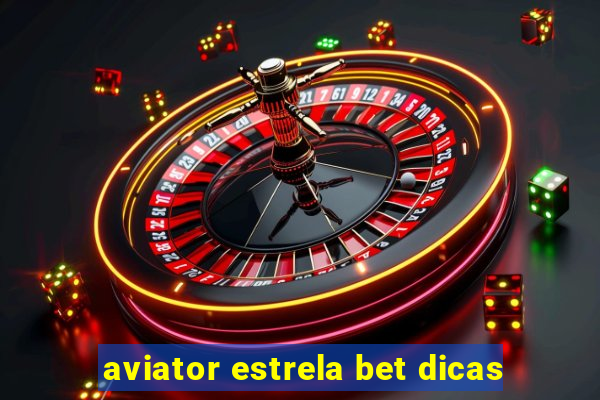 aviator estrela bet dicas